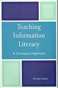 Teaching Information Literacy: A Conceptual Approach (Paperback)