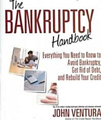 The Bankruptcy Handbook: Everything You Need to Know to Avoid Bankruptcy, Get Rid of Debt, and Rebuild Your Credit (Paperback)