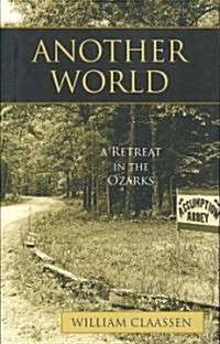 Another World: A Retreat in the Ozarks (Paperback)