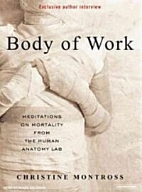 Body of Work: Meditations on Mortality from the Human Anatomy Lab (Audio CD, Library - CD)