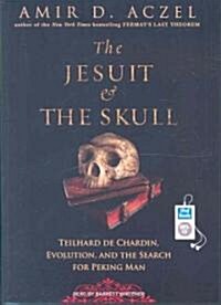 The Jesuit & the Skull: Teilhard de Chardin, Evolution, and the Search for Peking Man (MP3 CD)