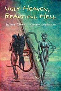 Ugly Heaven, Beautiful Hell (Paperback, Reprint)
