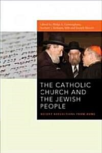 The Catholic Church and the Jewish People: Recent Reflections from Rome (Hardcover)