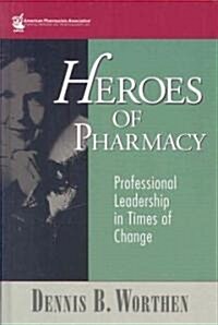 Heroes of Pharmacy (Hardcover, 1st)