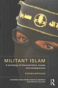 Militant Islam : A Sociology of Characteristics, Causes and Consequences (Paperback)