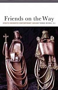 Friends on the Way: Jesuits Encounter Contemporary Judaism (Hardcover)