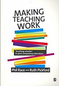 Making Teaching Work: Teaching Smarter in Post-Compulsory Education (Paperback)