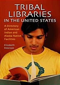 Tribal Libraries in the United States: A Directory of American Indian and Alaska Native Facilities (Paperback)