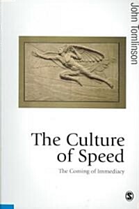 The Culture of Speed: The Coming of Immediacy (Paperback)