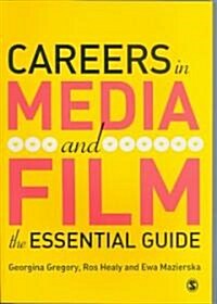 Careers in Media and Film: The Essential Guide (Paperback)