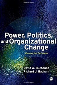 Power, Politics, and Organizational Change: Winning the Turf Game (Hardcover, 2)