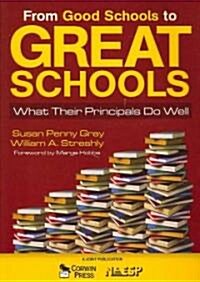 From Good Schools to Great Schools: What Their Principals Do Well (Paperback)