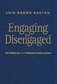 Engaging the Disengaged: How Schools Can Help Struggling Students Succeed (Hardcover)