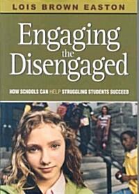 Engaging the Disengaged: How Schools Can Help Struggling Students Succeed (Paperback)