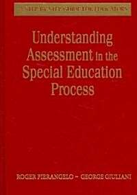 Understanding Assessment in the Special Education Process: A Step-By-Step Guide for Educators (Hardcover)
