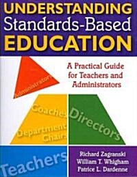 Understanding Standards-Based Education: A Practical Guide for Teachers and Administrators (Paperback)