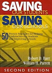 Saving Our Students, Saving Our Schools: 50 Proven Strategies for Helping Underachieving Students and Improving Schools (Paperback, 2)