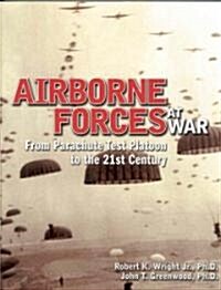 Airborne Forces at War: From Parachute Test Platoon to the 21st Century (Hardcover)