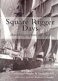 Square Rigger Days: Autobiographies of Sail (Hardcover)