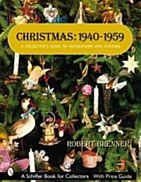 Christmas, 1940-1959: A Collectors Guide to Decorations and Customs (Paperback, 3, Revised)
