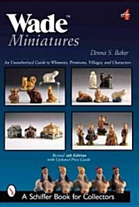 Wade Miniatures: An Unauthorized Guide to Whimsies(r), Premiums, Villages, and Characters (Paperback, 4, Revised)