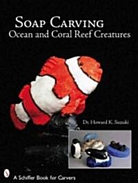 Soap Carving Ocean and Coral Reef Creatures (Paperback)