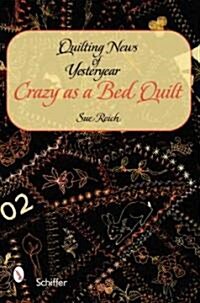 Quilting News of Yesteryear: Crazy as a Bed Quilt (Hardcover)