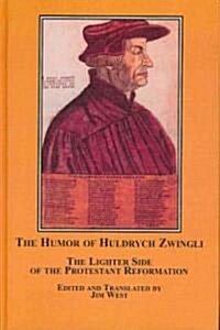 The Humor of Huldrych Zwingli (Hardcover)