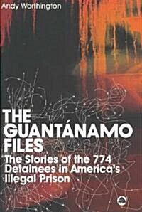 The Guantanamo Files : The Stories of the 774 Detainees in Americas Illegal Prison (Paperback)