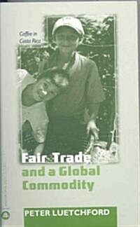 Fair Trade and a Global Commodity : Coffee in Costa Rica (Paperback)