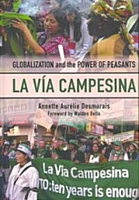 La Via Campesina : Globalization and the Power of Peasants (Hardcover)