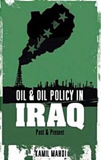 Oil and Oil Policy in Iraq : Past and Present (Paperback)