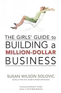 The Girls Guide to Building a Million-Dollar Business (Hardcover)