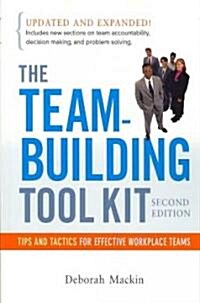 The Team-Building Tool Kit: Tips and Tactics for Effective Workplace Teams (Paperback, 2)