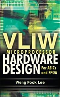 Vliw Microprocessor Hardware Design: On ASIC and FPGA (Hardcover)