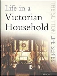 Life in a Victorian Household (Paperback)