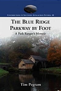 The Blue Ridge Parkway by Foot: A Park Rangers Memoir (Paperback)