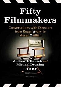 Fifty Filmmakers: Conversations with Directors from Roger Avary to Steven Zaillian (Paperback)