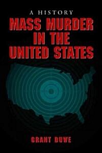 Mass Murder in the United States: A History (Paperback)