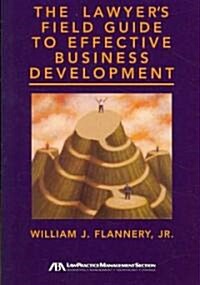 The Lawyers Field Guide to Effective Business Development (Paperback)