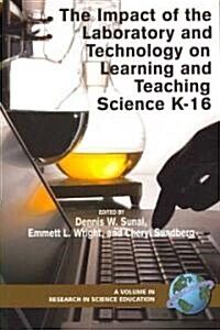 The Impact of the Laboratory and Technology on Learning and Teaching Science K-16 (PB) (Paperback)