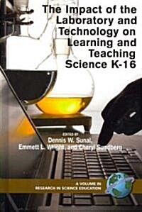 The Impact of the Laboratory and Technology on Learning and Teaching Science K-16 (Hc) (Hardcover, New)