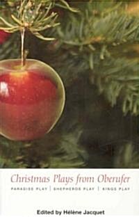 Christmas Plays by Oberufer : the Paradise Play, the Shepherds Play, the Kings Play (Paperback)