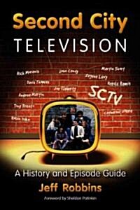 Second City Television: A History and Episode Guide (Paperback)