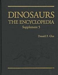 Dinosaurs Supplement 5: The Encyclopedia (Library Binding)