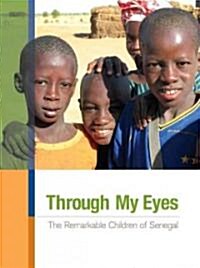 Through My Eyes: The Remarkable Children of Senegal [With DVD] (Hardcover)