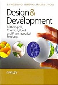 Design & Development of Biological, Chemical, Food and Pharmaceutical Products (Paperback)