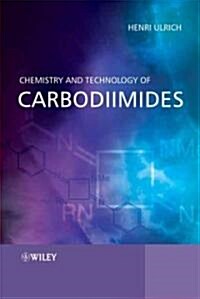 Chemistry and Technology of Carbodiimides (Hardcover)