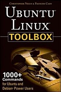 Ubuntu Linux Toolbox: 1000+ Commands for Ubuntu and Debian Power Users (Paperback)