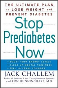 Stop Prediabetes Now : The Ultimate Plan to Lose Weight and Prevent Diabetes (Hardcover)